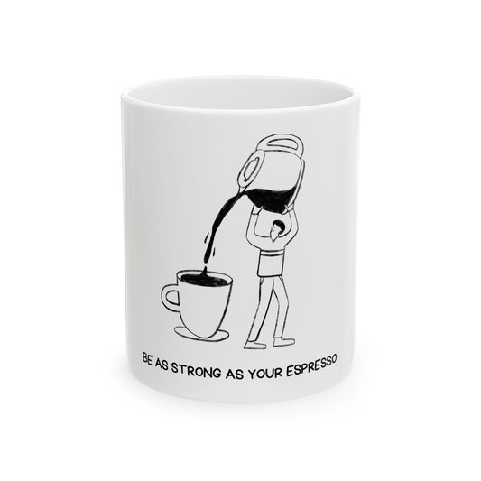 Strong Espresso Ceramic Mug
